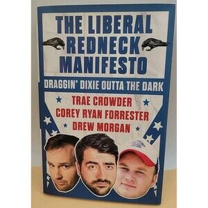 The Liberal Redneck Manifesto: Draggin' Dixie Outta ... by Morgan, Drew Hardback